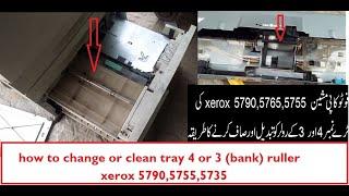 how to change or clean tray 4 or 3 bank ruller xerox 5790,5755,5735