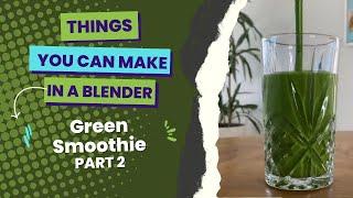 Things you can make in a blender | Green Smoothie