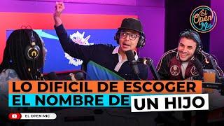 LO DIFICIL DE ESCOGER EL NOMBRE DE UN HIJO (EL OPEN MIC)