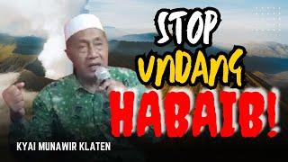 KYAI MUNAWIR ‼️ STOP UNDANG HABAIB ‼️ STOP PENDAWIRAN ‼️ KAYA NGANDELIN SETORAN ‼️ KURANG AJAR ‼️