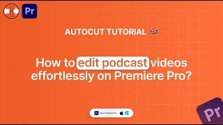 AutoCut Podcast Tutorial - How to edit podcast videos effortlessly on Premiere Pro?