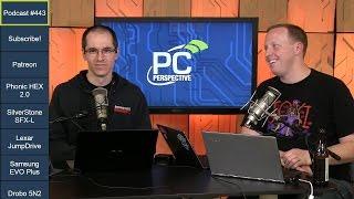 PC Perspective Podcast #443