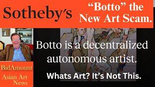 Botto the New Art Scam from Sotheby's, Manufactured Art For The Guillible