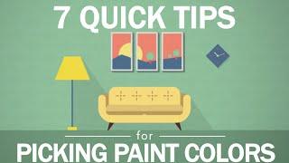 7 Tips to Picking Paint Colors