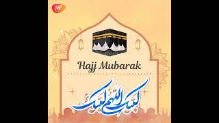 Hajj Mubarak to All Muslim Ummah - Hajj Greetings