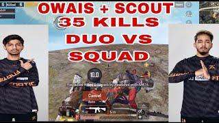 OWAIS + SCOUT | DUO VS SQUAD | 35 KILLS | PUBG MOBILE