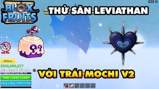 Thử Săn Leviathan Với Trái Mochi V2 Kiếm Nguyên Liệu Enchant || Blox Fruits!