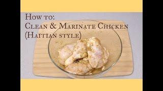 How to clean and marinate chicken (Haitian style) - Episode 20 -  Love For Haitian Food