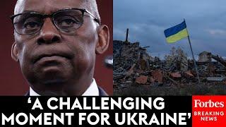JUST IN: Lloyd Austin Provides Update On Ukraine's War With Russia