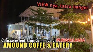 Amound Coffe & Eatery Cafe || Cafe baru di Purwakarta dengan View Estentik