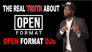 The Real Truth About A lot of Open Format DJs - Some of you ARE NOT. My Thoughts