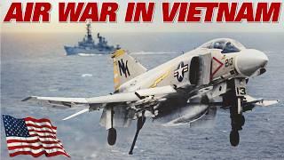 AIR WAR IN VIETNAM | F-8 Crusader, F-4 Phantom And F-100 Super Sabre U.S. Jet Fighters