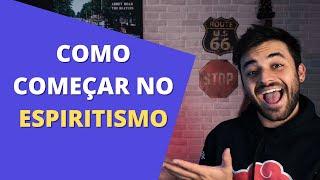 Como começar no ESPIRITISMO? - 2022 [PARA INICIANTES]