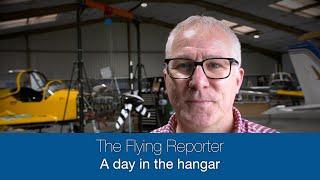 A day in the hangar - The Flying Reporter