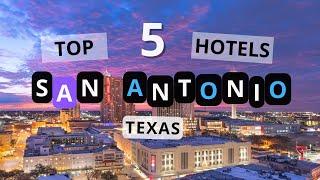 Top 5 Hotels in San Antonio, Texas, Best Hotel Recommendations