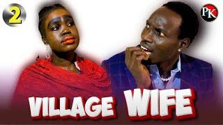 Episode 2 | Village Wife | Penton Keah