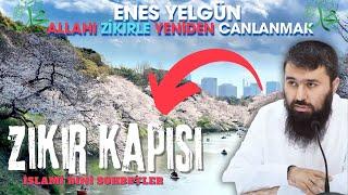 Allahı Zikirle Yeniden Canlanmak ? ENES YELGÜN HOCA ( İslami Podcast ) ZİKİR KAPISI