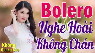 MỞ TO CHO CẢ XÓM PHÊ NỨC LÒNG - LK Trữ Tình Bolero Nghẹn Ngào Về Đêm Xót Xa_KHÔNG QUẢNG CÁO VÌ NGHÈO