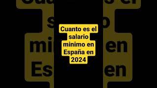 Salario mínimo en España 2024 , cuánto es el salario mínimo en España en 2024