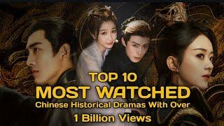 TOP 10 MOST WATCHED CHINESE HISTORICAL DRAMAS WITH OVER 1 BILLION VIEWS