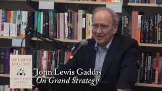 John Lewis Gaddis, "On Grand Strategy"