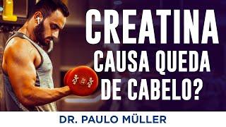 Creatina e Queda de Cabelo – Dr. Paulo Müller Dermatologista.