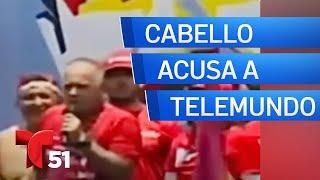 Cabello acusa a Telemundo de formar parte de supuesto plan opositor