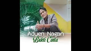 Aduen Nagan  - BUKTI CINTA