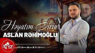 Həyatımdasan Həyatım Şirin - Aslan Rəhimoğlu ( TikTokda Trend Olan İfa)