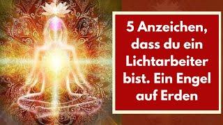 5 Anzeichen, dass du ein spiritueller Lichtarbeiter bist. Ein Engel auf Erden