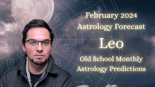 Leo February 2024 Monthly Horoscope ( Old School Astrology Predictions )