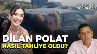 DİLAN POLAT NASIL TAHLİYE OLDU?