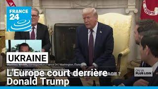 Guerre en Ukraine : l'Europe court derrière Donald Trump • FRANCE 24