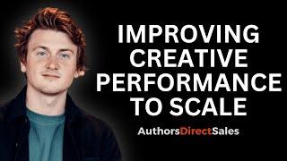 Improving CREATIVE PERFORMANCE To SCALE (Authors Direct Sales)