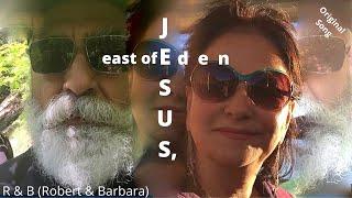 Jesus, east of Eden-John1:1, 14, 29 - Isaiah 53:6, Philippians 2:5-11, (original scripture song)