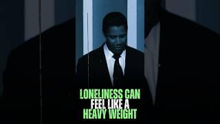 Loneliness Can Feel Like A Heavy Weight | Denzel Washington Motivational Speech #motivation