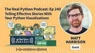 Telling Effective Stories With Your Python Visualizations | Real Python Podcast #238