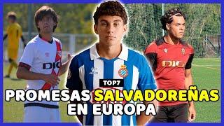  TOP 7 - PROMESAS SALVADOREÑAS FORMÁNDOSE EN EL FÚTBOL EUROPEO 2024 