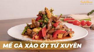 CÁCH LÀM MỀ GÀ XÀO ỚT TỨ XUYÊN | TasteShare