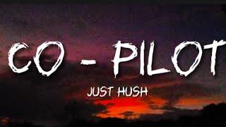 Co pilot - just hush (lyrics)