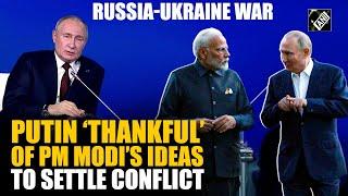 “We keep abreast of proposals…” Putin is ‘thankful’ for PM Modi’s ideas to settle Ukraine conflict