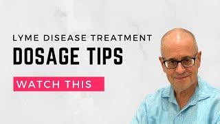 Lyme disease dosage tips for my patients | Tolerate Antibiotics | Treating Lyme Disease