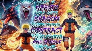 what if naruto was gets Dragon Summoning Contract to kushina and a wolf movie