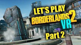 Borderlands 2 VR - Part 2 - Sanctuary City