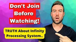 Infinity Processing System Review - DO NOT JOIN BEFORE WATCHING!