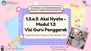 1.3.a.9.  AKSI NYATA -  MODUL 1.3.  VISI GURU PENGGERAK