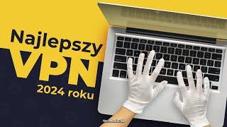 Najlepszy VPN na rok 2024  [Szybkość działania  atrakcyjna cena  bezpieczeństwo  i zero logów]