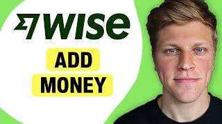 How to Add Money on Wise (2025)