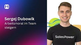 Arbeitsmoral im Team steigern! - Use Case von Sergej Dubowik