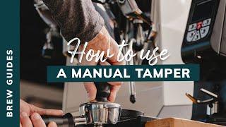 HOW TO USE A MANUAL TAMPER?